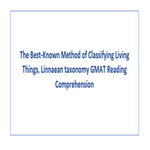 The Best Known Method of Classifying Living Things Linnaean taxonomy GMAT Reading Comprehension